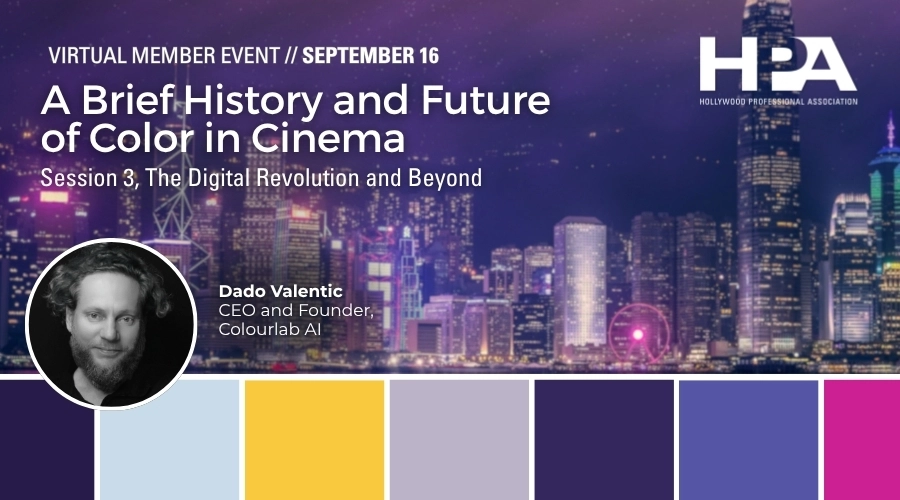 HPA Member Event September 16, 2026 A Brief History and Future of Color in Cinema: Session 3, The Digital Revolution and Beyond