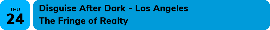 Disguise After Dark - Los Angeles | The Fringe of Realty Sept. 24 6:30PM