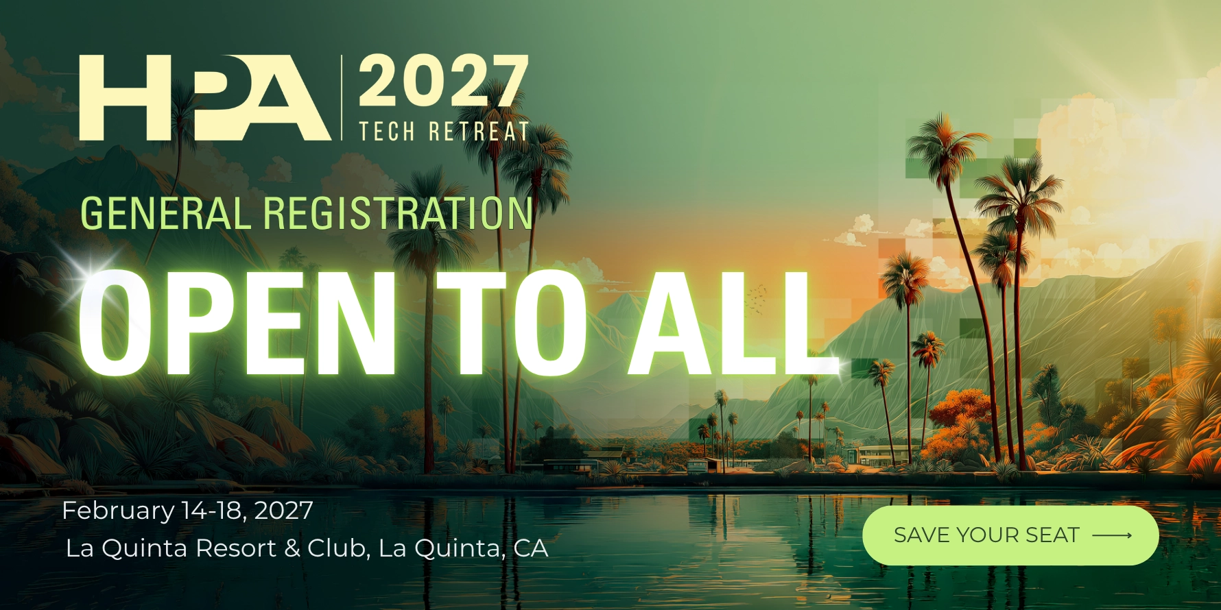 HPA Tech Retreat 2027 General Registration Open To All February 14-18, 2027 La Quinta Resort & Club, La Quinta, CA Save Your Seat